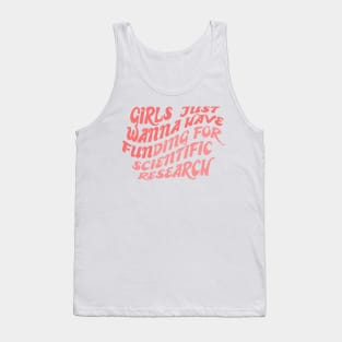 Girls just wanna have funding for scientific research Tank Top